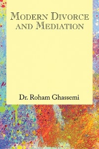 Modern Divorce and Mediation - Dr. Roham Ghassemi