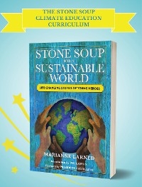 The Stone Soup Climate Education Curriculum - Marianne Larned