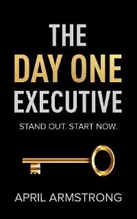 The Day One Executive - April H. Armstrong