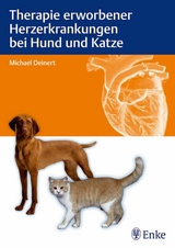 Therapie erworbener Herzerkrankungen bei Hund und Katze -  Michael Deinert