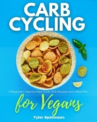 Carb Cycling for Vegans - Tyler Spellmann