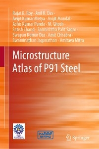 Microstructure Atlas of P91 Steel - Rajat K. Roy, Anil K. Das, Avijit Kumar Metya, AVIJIT MONDAL, Ashis Kumar Panda, M. Ghosh, Satish Chand, Sarmishtha Palit Sagar, Swapan Kumar Das, Amit Chhabra, Swaminathan Jaganathan, Amitava Mitra