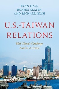 U.S.-Taiwan Relations -  Richard Bush,  Bonnie Glaser,  Ryan Hass