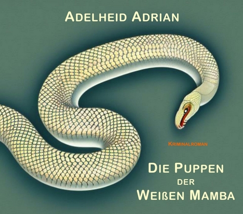 Die Puppen der Weißen Mamba - Adelheid Adrian