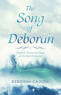 The Song of Deborah - Deborah Cadore