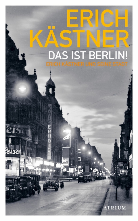 Das ist Berlin! -  Erich Kästner