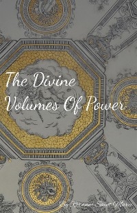 Divine Volumes of Power -  Roxanne Saint-Marie