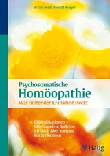 Psychosomatische Homöopathie: Was hinter der Krankheit steckt - Berndt Rieger