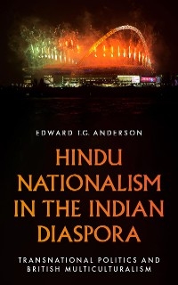 Hindu Nationalism in the Indian Diaspora - Edward T.G. Anderson