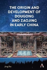 Origin and Development of Dougong and Zaojing in Early China -  Jing Xie