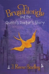 Brumbletide and the Queen's Doctor's Story -  J. Reese Bradley