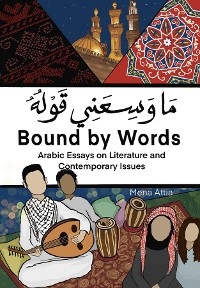 Bound By Words -  ما وسعني قوله - Mena Attia