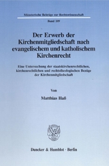 Der Erwerb der Kirchenmitgliedschaft nach evangelischem und katholischem Kirchenrecht. - Matthias Haß