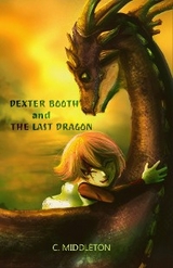 Dexter Booth and the Last Dragon - C. Middleton