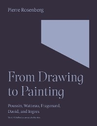 From Drawing to Painting - Pierre Rosenberg