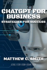 ChatGPT for Business -  Matthew C. Smith