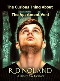 Curious Thing about the Apartment Vent -  R. D. Noland