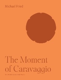 The Moment of Caravaggio - Michael Fried