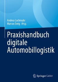 Praxishandbuch digitale Automobillogistik - 