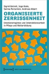 Organisierte Zerrissenheit - Sigrid Betzelt, Ingo Bode, Sarina Parschick, Andreas Albert