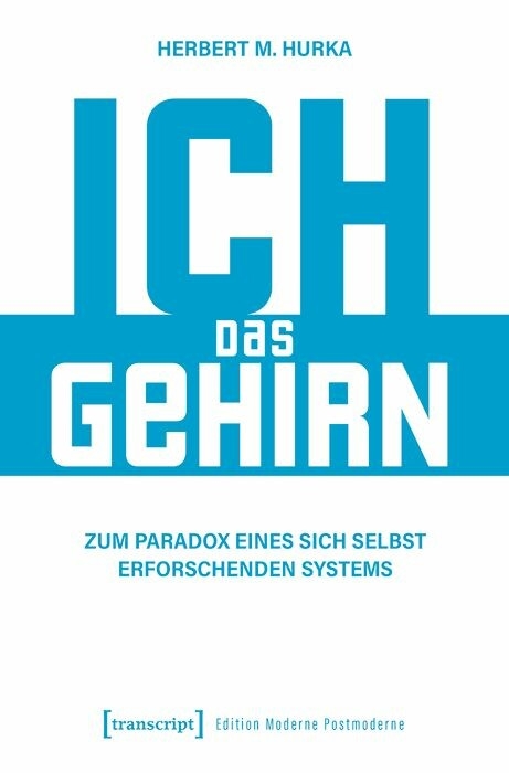 Ich, das Gehirn - Herbert M. Hurka