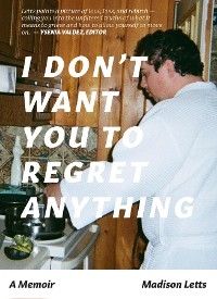 I Don't Want You To Regret Anything -  Madison Letts