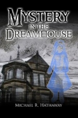 Mystery in the Dreamhouse -  Michael R. Hathaway