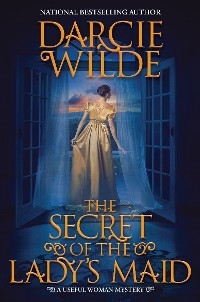 The Secret of the Lady's Maid - Darcie Wilde