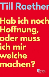 Hab ich noch Hoffnung, oder muss ich mir welche machen? -  Till Raether