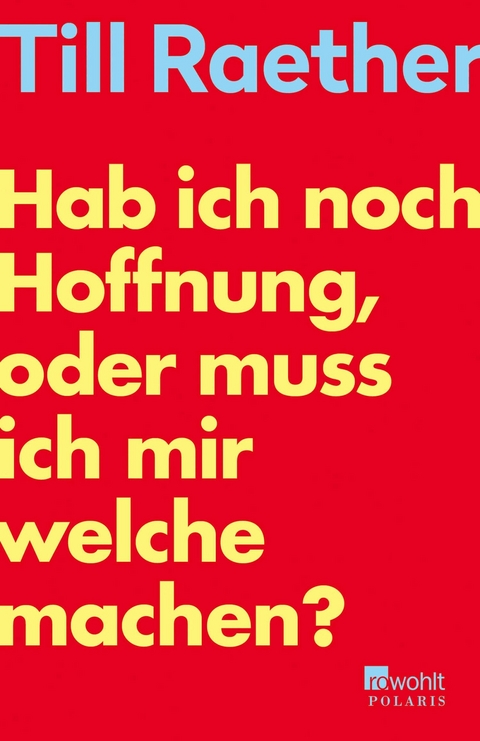 Hab ich noch Hoffnung, oder muss ich mir welche machen? -  Till Raether