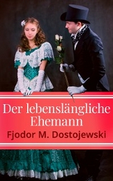 Der lebenslängliche Ehemann - Fjodor M. Dostojewski