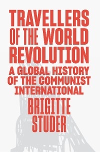 Travellers of the World Revolution - Brigitte Studer