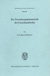 Zur Verwaltungsakzessorietät des Umweltstrafrechts. - Wolfgang Winkelbauer