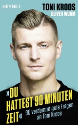 »Du hattest 90 Minuten Zeit« -  Toni Kroos,  Oliver Wurm