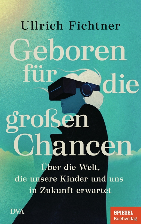 Geboren für die großen Chancen -  Ullrich Fichtner