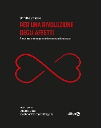 Per una rivoluzione degli affetti - Brigitte Vassallo