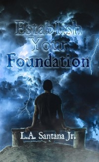 Establish Your Foundation -  L. A. Santana