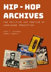 Hip-Hop Archives -  Mark V. Campbell,  Murray Forman