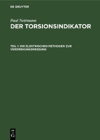 Die elektrischen Methoden zur Verdrehungsmessung - Paul Nettmann