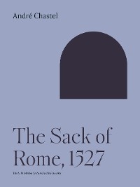 Sack of Rome, 1527 -  Andre Chastel