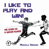 I Like to Play and Win! -  Manuella Abraham