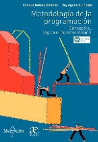 Metodología de la programación: conceptos, lógica e implementación - Enrique Gómez Jiménez, Roy Aguilera Jinesta