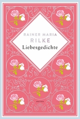 Rainer Maria Rilke, Liebesgedichte. Schmuckausgabe mit Kupferprägung -  Rainer Maria Rilke