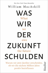 Was wir der Zukunft schulden -  William MacAskill