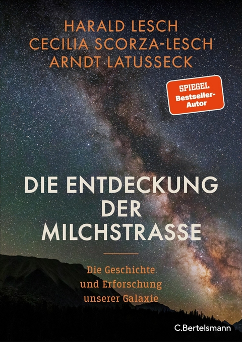 Die Entdeckung der Milchstraße - Harald Lesch, Cecilia Scorza-Lesch, Arndt Latußeck