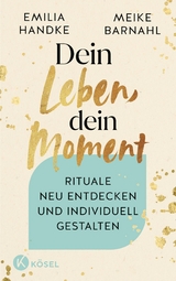 Dein Leben, dein Moment - Emilia Handke, Meike Barnahl