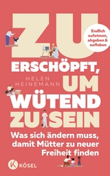 Zu erschöpft, um wütend zu sein - Helen Heinemann, Carola Kleinschmidt