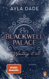 Blackwell Palace. Wanting it all -  Ayla Dade