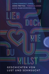 Lieb doch, wie du willst -  Antje Babendererde,  Jennifer Benkau,  Caroline Brinkmann,  Benni Cullen,  Ilona Einwohlt,  Tobias Elsäße