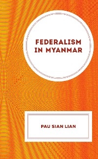 Federalism in Myanmar -  Pau Sian Lian